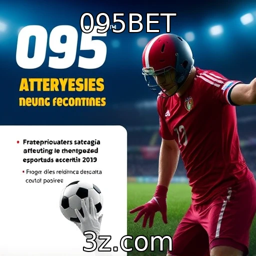 095BET Apostas esportivas: estratégias infalíveis para maximizar seus ganhos