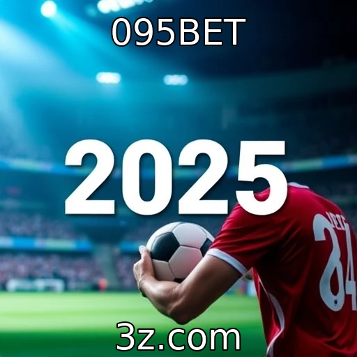 095BET Apostas Esportivas: Estratégias para Maximizar Seus Ganhos em 2025